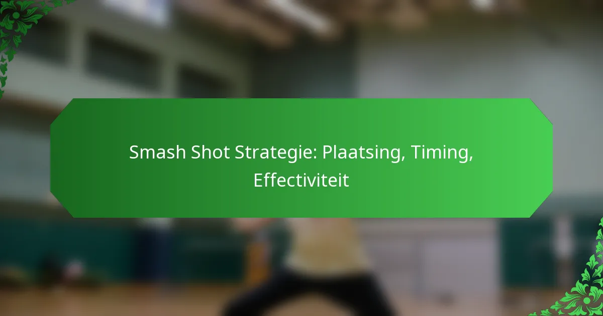 Smash Shot Strategie: Plaatsing, Timing, Effectiviteit