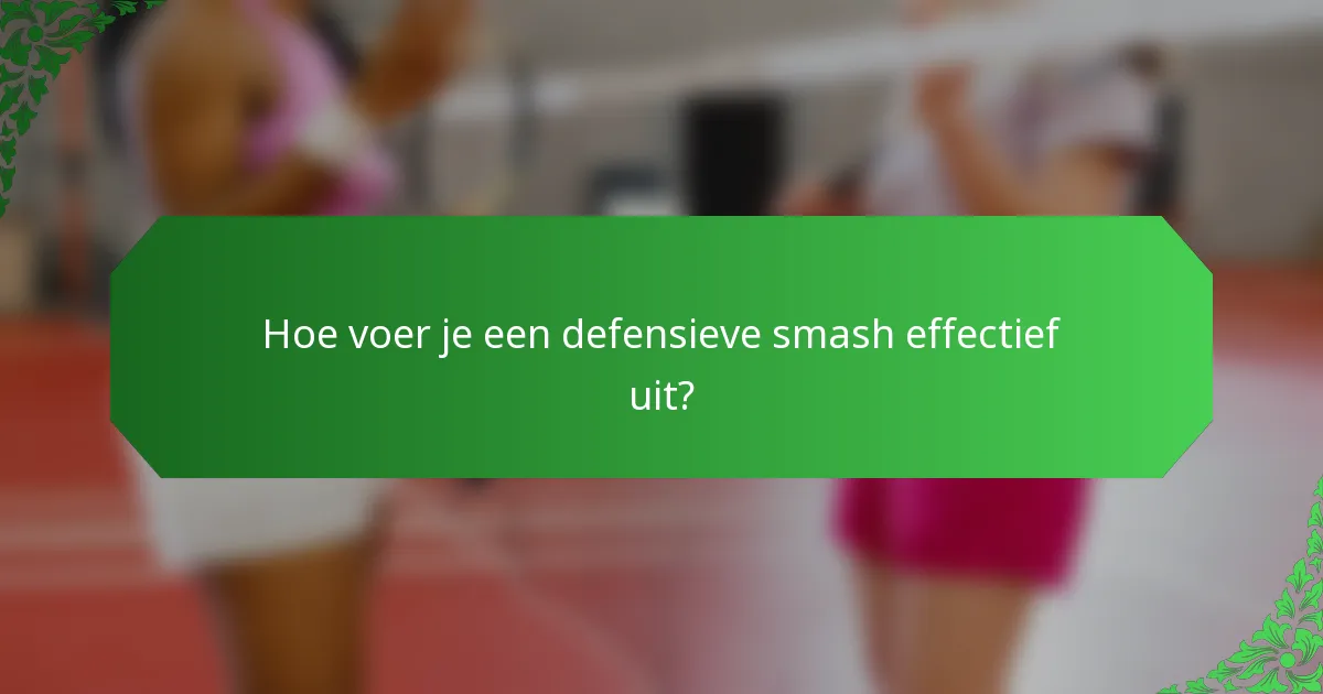 Hoe voer je een defensieve smash effectief uit?